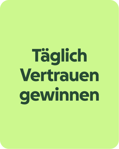 Täglich Vertrauen gewinnen