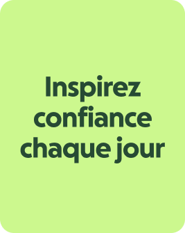 Inspirez confiance chaque jour