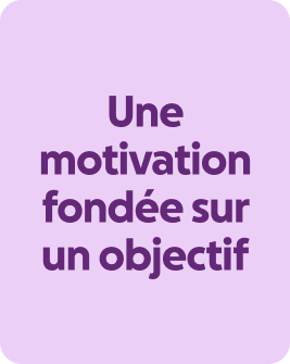 Une motivation fondée sur un objectif