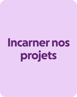 Incarner nos projets