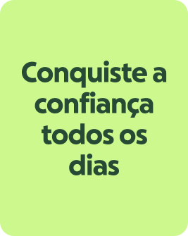 Conquiste a confiança todos os dias